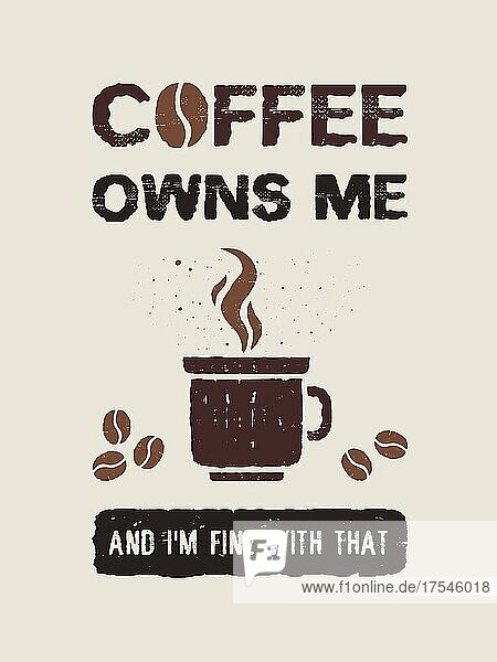 Ich gehöre dem Kaffee  und damit bin ich zufrieden. Lustige Kaffeemann Text Kunst Illustration. Kreative Banner mit Kaffeetasse  heißem Dampf und Bohnen  trendy Vintage-Stil Design. Shop Förderung Typografie. Genießen Sie das Getränk